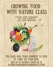Load image into Gallery viewer, Growing Food With Nature Class 2nd Sunday of Every month.  2 OR MORE CLASSES ATTENDED DISCOUNTED CLASS.